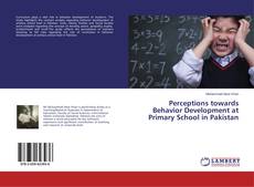 Capa do livro de Perceptions towards Behavior Development at Primary School in Pakistan 