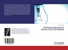 Bookcover of Designing Educational Games: The 5/10 Method