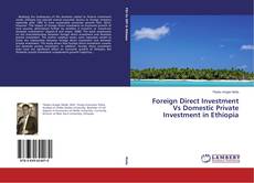 Buchcover von Foreign Direct Investment Vs Domestic Private Investment in Ethiopia