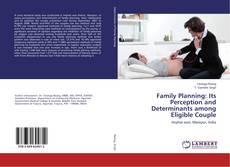 Portada del libro de Family Planning: Its Perception and Determinants among Eligible Couple