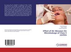 Capa do livro de Effect of Air Abrasion On Microleakage of Class V cavities 
