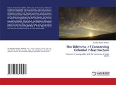 Portada del libro de The Dilemma of Conserving Colonial Infrastructure