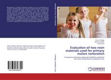 Evaluation of two resin materials used for primary molars restoration的封面