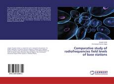 Buchcover von Comparative study of radiofrequencies field levels of base stations