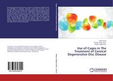 Portada del libro de Use of Cages in The Treatment of Cervical Degenerative Disc Disease