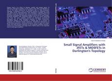 Buchcover von Small Signal Amplifiers with JFETs & MOSFETs in Darlington's Topology