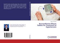 Capa do livro de Buccoadhesive Bilayer Tablets for Treatment of Hypertension 