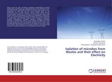 Buchcover von Isolation of microbes from Wastes and their effect on Electricity