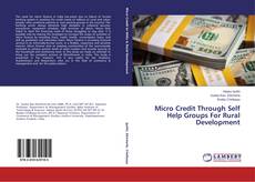 Micro Credit Through Self Help Groups For Rural Development的封面