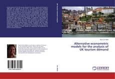 Alternative econometric models for the analysis of UK tourism demand的封面