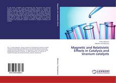Buchcover von Magnetic and Relativistic Effects in Catalysis and Uranium catalysts