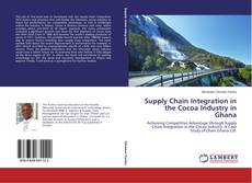 Capa do livro de Supply Chain Integration in the Cocoa Industry in Ghana 