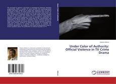 Buchcover von Under Color of Authority: Official Violence in TV Crime Drama