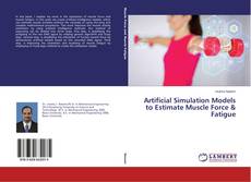 Buchcover von Artificial Simulation Models to Estimate Muscle Force & Fatigue