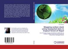 Buchcover von Mapping carbon stock using Geospatial data in tropical forest of Nepal