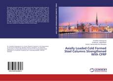 Buchcover von Axially Loaded Cold Formed Steel Columns Strengthened With CFRP