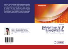 Buchcover von Biological Evaluation Of Some 2-Substituted 4,5-Diphenyl Imidazoles