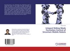 Buchcover von Integral Sliding Mode Formation Control of Uncertain Mobile Robots