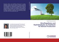 Bookcover of Dinoflagellates and Raphidophytes as Feedstock for Biofuel Production