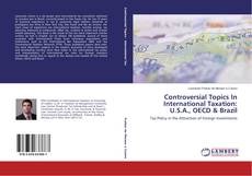 Couverture de Controversial Topics In International Taxation: U.S.A., OECD & Brazil