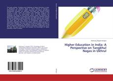 Bookcover of Higher Education in India: A Perspective on Tangkhul Nagas in Ukhrul
