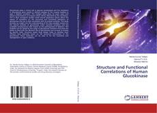 Copertina di Structure and Functional Correlations of Human Glucokinase