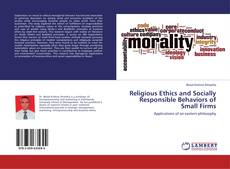 Bookcover of Religious Ethics and Socially Responsible Behaviors of Small Firms