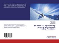 Ski boots for Alpine Skiing: Designs, Materials and Testing Procedures的封面