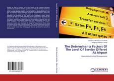 Buchcover von The Determinants Factors Of The Level Of Service Offered At Airport