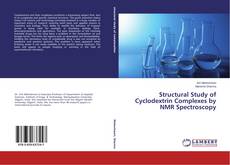Buchcover von Structural Study of Cyclodextrin Complexes by NMR Spectroscopy