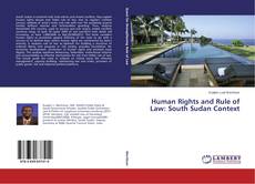 Human Rights and Rule of Law: South Sudan Context的封面