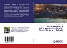 Buchcover von Upper Cretaceous Calcareous Nannoplankton Biostratigraphy in Bulgaria