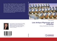 Buchcover von Late Antique Pilgrimage and Ampullae