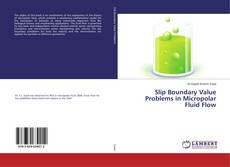 Portada del libro de Slip Boundary Value Problems in Micropolar Fluid Flow