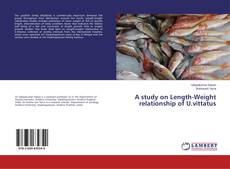 Bookcover of A study on Length-Weight relationship of U.vittatus