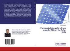 Capa do livro de Polycrystalline wafers from powder Silicon for Solar cells 