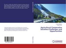 Portada del libro de Agricultural Cooperative Societies:Challenges and Opportunities
