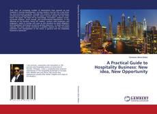 Buchcover von A Practical Guide to Hospitality Business: New idea, New Opportunity
