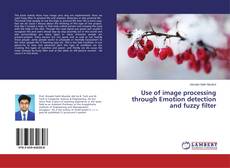 Couverture de Use of image processing through Emotion detection and fuzzy filter
