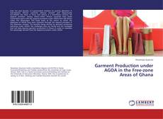 Buchcover von Garment Production under AGOA in the Free-zone Areas of Ghana