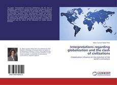 Bookcover of Interpretations regarding globalization and the clash of civilizations