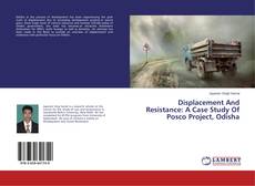 Displacement And Resistance: A Case Study Of Posco Project, Odisha的封面