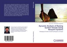 Bookcover of Dynamic Analysis of Raising Sunken Vessels Using Buoyant Systems