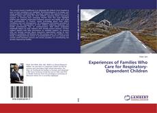 Portada del libro de Experiences of Families Who Care for Respiratory-Dependent Children