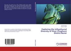 Bookcover of Exploring the Icthyofaunal Diversity of River Chagharzi District Buner