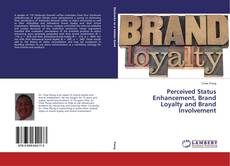 Обложка Perceived Status Enhancement, Brand Loyalty and Brand Involvement