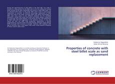 Обложка Properties of concrete with steel billet scale as sand replacement