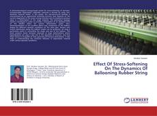 Effect Of Stress-Softening On The Dynamics Of Ballooning Rubber String的封面