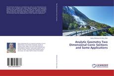 Analytic Geometry Two Dimensional Conic Sections and Some Applications kitap kapağı