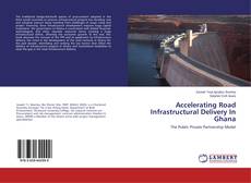 Portada del libro de Accelerating Road Infrastructural Delivery In Ghana